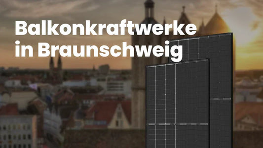 Balkonkraftwerk in Braunschweig - Lokaler Händler, Förderungen & mehr